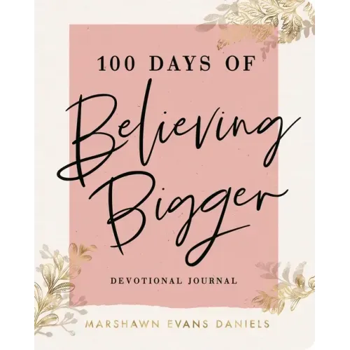 100 Days of Believing Bigger