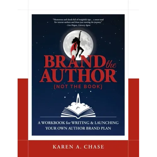 Brand the Author (Not the Book): A Workbook for Writing & Launching Your Own Author Brand Plan