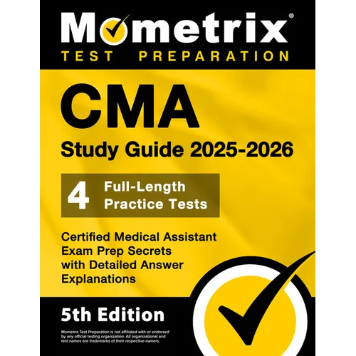CMA Study Guide 2025-2026 - 4 Full-Length Practice Tests, Certified Medical Assistant Exam Prep Secrets with Detailed Answer Explanations: [5th Editio