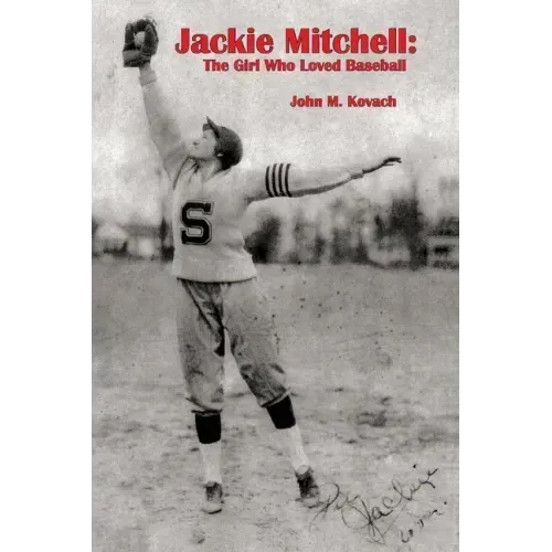 Jackie Mitchell: The Girl Who Loved Baseball