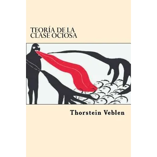 Teoria de la Clase ociosa (Spanish Edition)