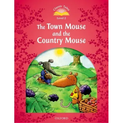 Classic Tales: Level 2: The Town Mouse and the Country Mouse
