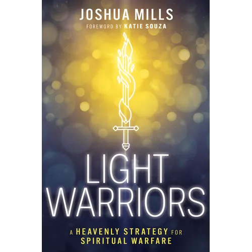Light Warriors: A Heavenly Strategy for Spiritual Warfare