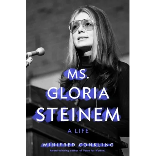 Ms. Gloria Steinem: A Life