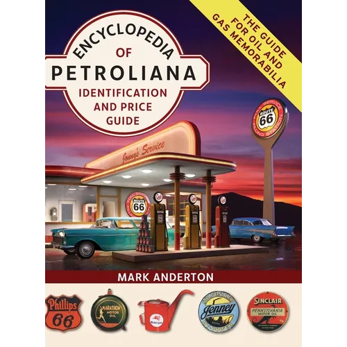 Encyclopedia of Petroliana: Identification and Price Guide