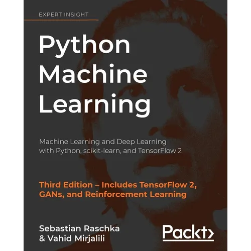 Python Machine Learning: Machine Learning and Deep Learning with Python, scikit-learn, and TensorFlow 2