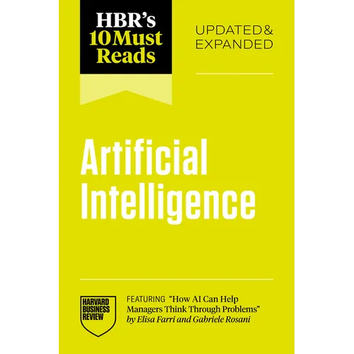 Hbr's 10 Must Reads on Artificial Intelligence, Updated and Expanded (Featuring How AI Can Help Managers Think Through Problems by Elisa Farri and Gab