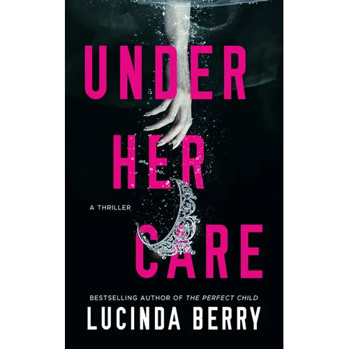 Under Her Care: A Thriller