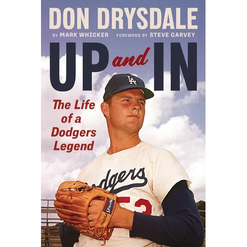Don Drysdale: Up and in: The Life of a Dodgers Legend