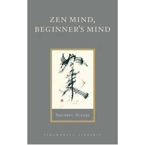 Zen Mind, Beginner's Mind: Informal Talks on Zen Meditation and Practice