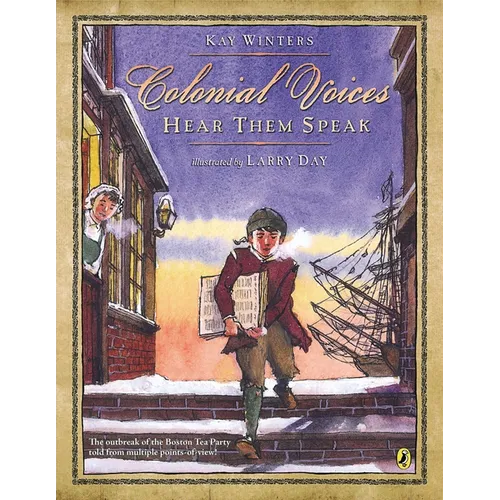 Colonial Voices: Hear Them Speak: The Outbreak of the Boston Tea Party Told from Multiple Points-Of-View!