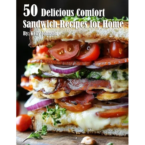50 Delicious Comfort Sandwich Recipes for Home