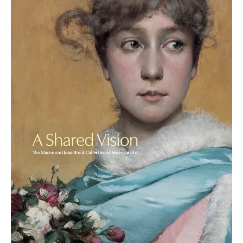 A Shared Vision: The Macon and Joan Brock Collection of American Art