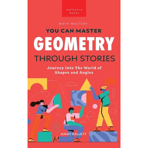 Geometry Through Stories: You Can Master Geometry