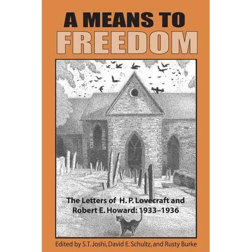 A Means to Freedom: The Letters of H. P. Lovecraft and Robert E. Howard (Volume 2)