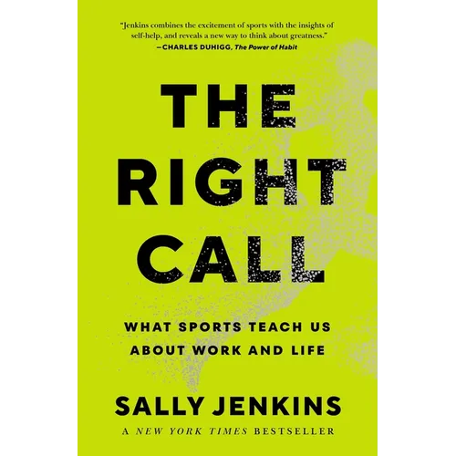 The Right Call: What Sports Teach Us about Work and Life - Hardcover