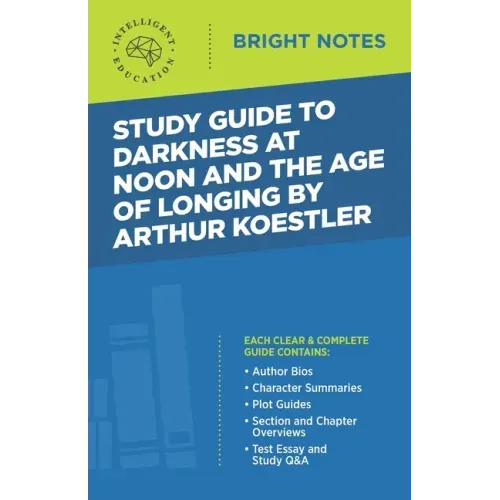 Study Guide to Darkness at Noon and The Age of Longing by Arthur Koestler