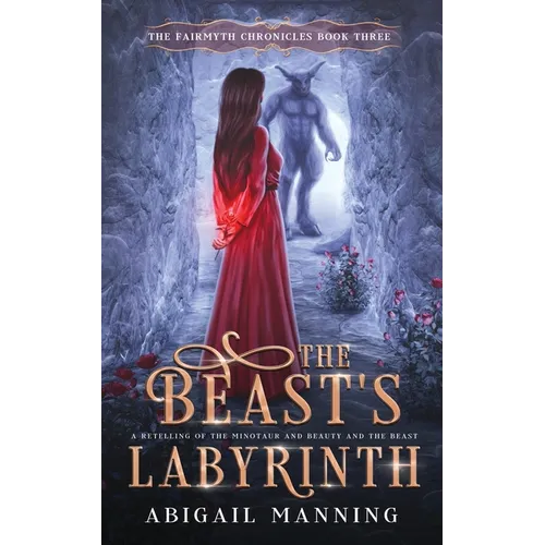 The Beast's Labyrinth: A Retelling of The Minotaur and Beauty and the Beast