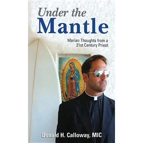 Under the Mantle: Marians Thoughts from a 21st Century Priest