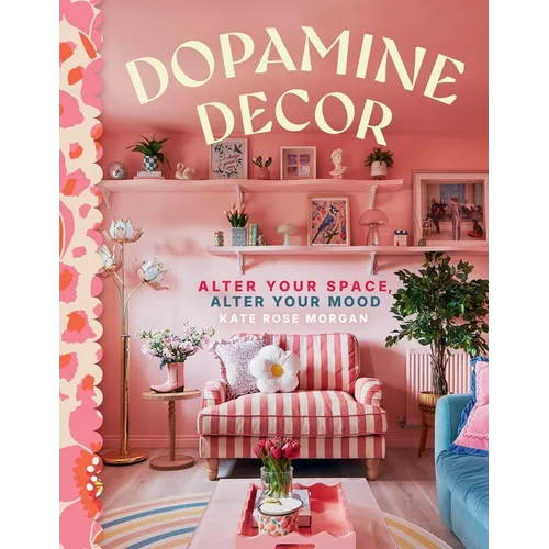 Dopamine Decor: Alter Your Space, Alter Your Mood