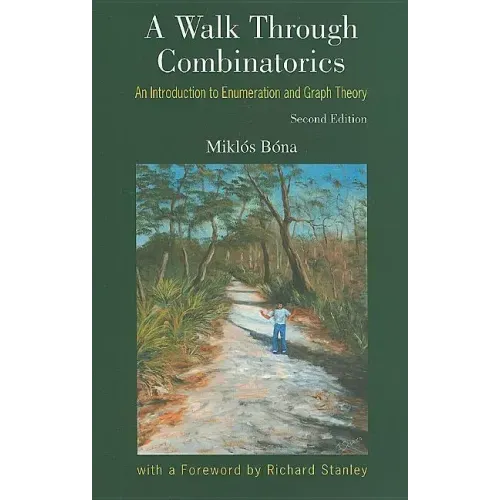 Walk Through Combinatorics, A: An Introduction to Enumeration and Graph Theory (Second Edition)