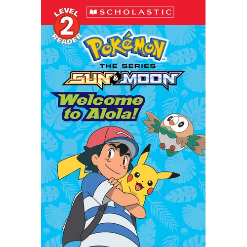 Welcome to Alola! (Pok駑on Alola: Scholastic Reader, Level 2)