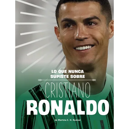 Lo Que Nunca Supiste Sobre Cristiano Ronaldo (What You Never Knew about Cristiano Ronaldo)