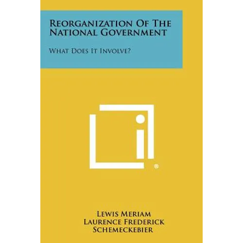 Reorganization of the National Government: What Does It Involve?