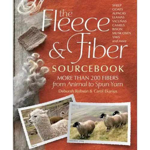 The Fleece & Fiber Sourcebook: More Than 200 Fibers, from Animal to Spun Yarn