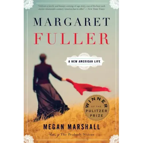 Margaret Fuller: A New American Life: A Pulitzer Prize Winner