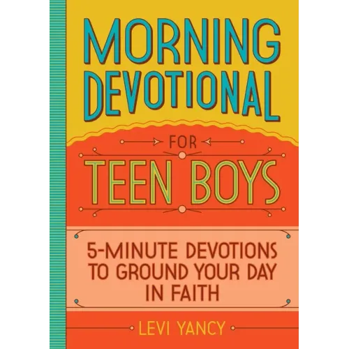 Morning Devotional for Teen Boys: 5-Minute Devotions to Ground Your Day in Faith