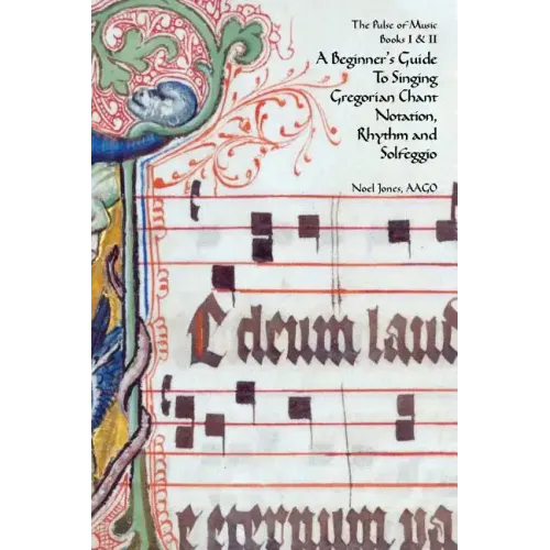 A Beginner's Guide To Singing Gregorian Chant Notation, Rhythm and Solfeggio - Paperback