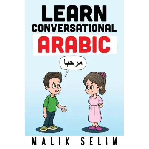 Learn Conversational Arabic: 50 Daily Arabic Conversations & Dialogues for Beginners & Intermediate Learners