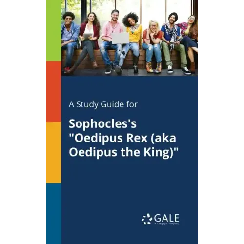 A Study Guide for Sophocles's "Oedipus Rex (aka Oedipus the King)"