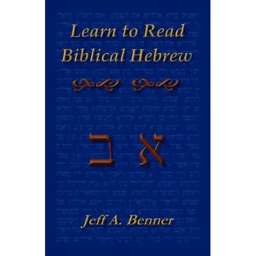 Learn Biblical Hebrew: A Guide to Learning the Hebrew Alphabet, Vocabulary and Sentence Structure of the Hebrew Bible