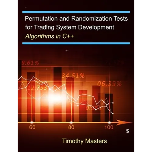 Permutation and Randomization Tests for Trading System Development: Algorithms in C++