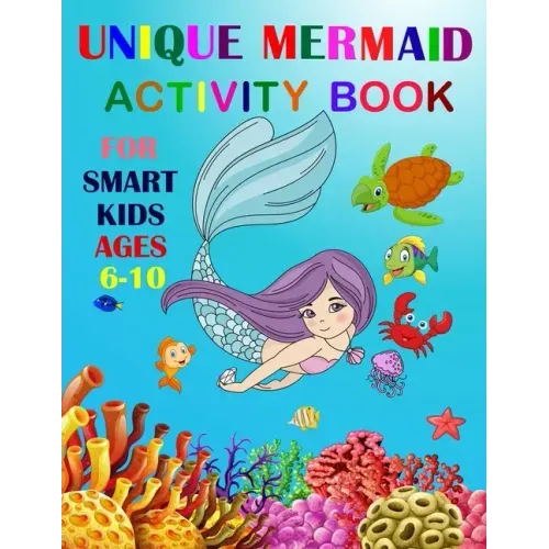 Unique Mermaid Activity Book For Smart Kids Ages 6-10: A Fun Workbook Game For Learning. Coloring, Mazes, Sudoku and More!