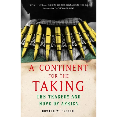 A Continent for the Taking: The Tragedy and Hope of Africa