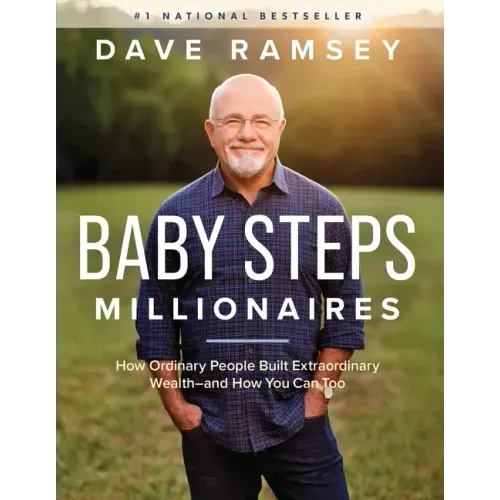 Baby Steps Millionaires: How Ordinary People Built Extraordinary Wealth--And How You Can Too