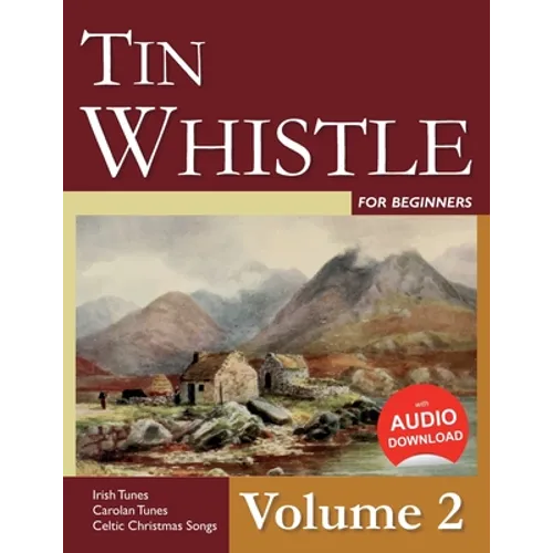 Tin Whistle for Beginners - Volume 2: Irish Tunes, Carolan Tunes, Celtic Christmas Songs
