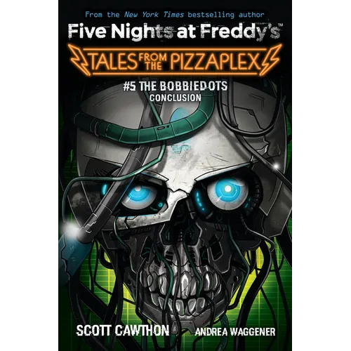 The Bobbiedots Conclusion: An Afk Book (Five Nights at Freddy's: Tales from the Pizzaplex #5)