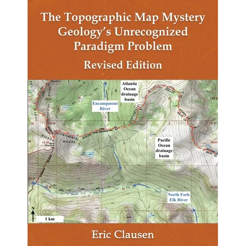 The Topographic Map Mystery: Geology's Unrecognized Paradigm Problem