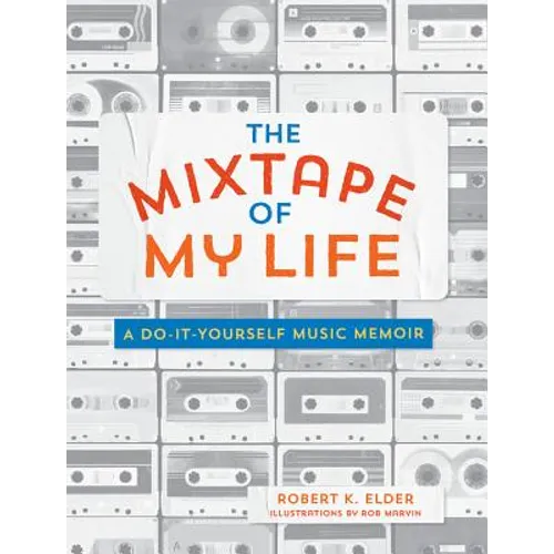 The Mixtape of My Life: A Do-It-Yourself Music Memoir