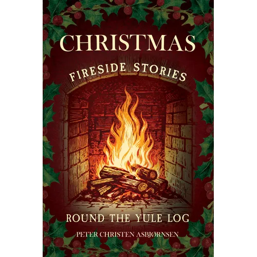 Christmas Fireside Stories; Round the Yule Log: Norwegian Folk and Fairy Tales