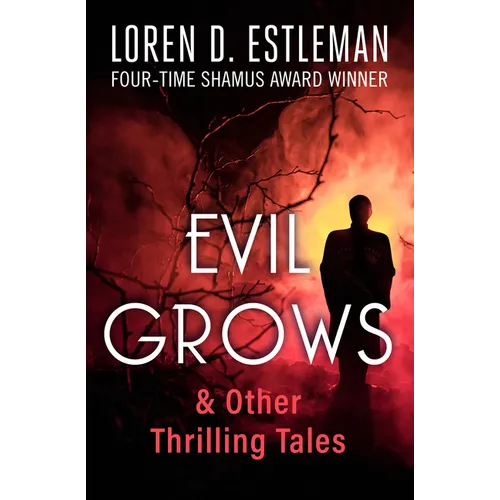 Evil Grows: & Other Thrilling Tales