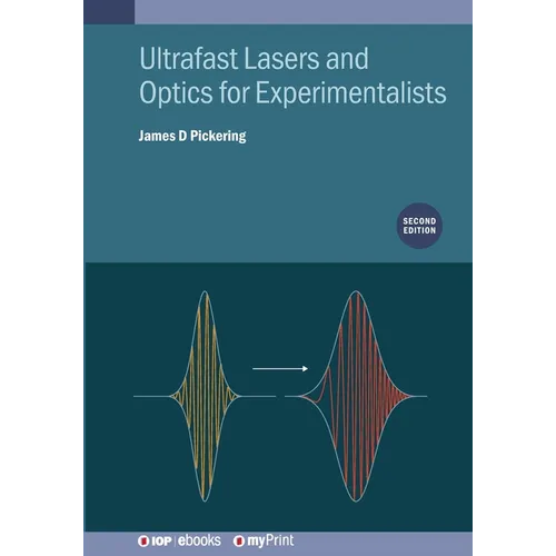 Ultrafast Lasers and Optics for Experimentalists (Second Edition)