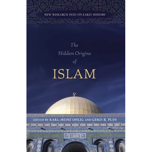 The Hidden Origins of Islam: New Research into Its Early History - Hardcover