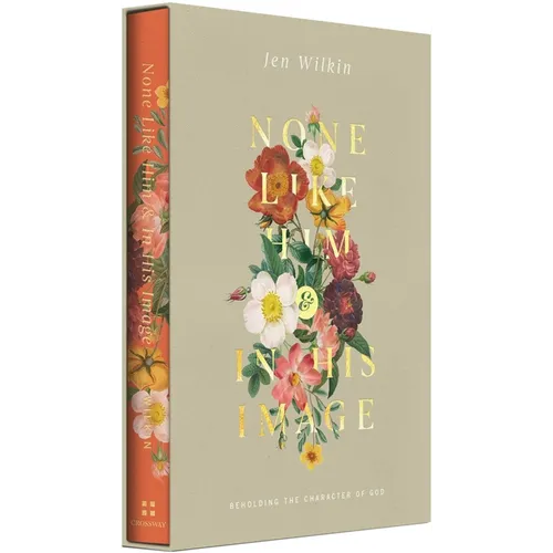 None Like Him and in His Image Gift Edition: Beholding the Character of God (2 Volumes in 1)
