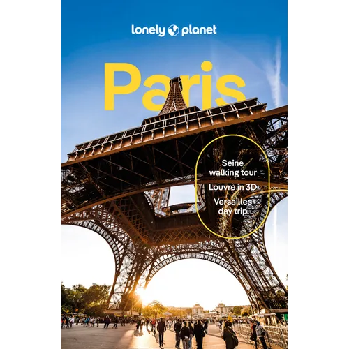 Lonely Planet Paris: Detailed Itineraries Travel Like a Local Insider Tips Covers Eiffel Tower, Champs-Élysées & Grands Boulevards, Louvre & Les Halle