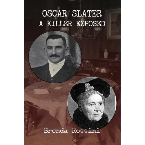 Oscar Slater - A Killer Exposed